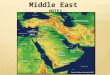 Middle East NOTES. Middle East ? What do we already know about the Middle East ?