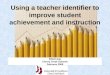 Using a teacher identifier to improve student achievement and instruction Elliott Asp Cherry Creek Schools February 2009