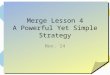 Merge Lesson 4 A Powerful Yet Simple Strategy Nov. 14