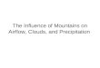 The Influence of Mountains on Airflow, Clouds, and Precipitation