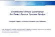 Distributed Virtual Laboratory for Smart Sensor System Design Distributed Virtual Laboratory for Smart Sensor System Design Oleksandr Palagin, Volodymyr