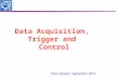 Clara Gaspar, September 2010 Data Acquisition, Trigger and Control