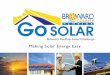 Go SOLAR Broward Rooftop Solar Challenge. What is Go SOLAR Broward Rooftop Solar Challenge? U.S. Department of Energy Grant Broward County and 14 partner
