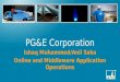 PG&E Corporation Ishaq Mohammed/Anil Saka Online and Middleware Application Operations