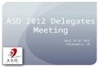 ASD 2012 Delegates Meeting April 24-25 th 2012 Indianapolis, IN