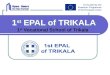 1 st EPAL of TRIKALA 1 st Vocational School of Trikala