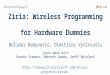 Ziria: Wireless Programming for Hardware Dummies Božidar Radunović, Dimitrios Vytiniotis joint work with Gordon Stewart, Mahanth Gowda, Geoff Mainland