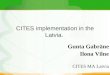 CITES implementation in the Latvia. Gunta Gabrāne Ilona Vilne CITES MA Latvia