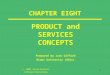 © 2001 South-Western College Publishing 1 CHAPTER EIGHT PRODUCT and SERVICES CONCEPTS Prepared by Jack Gifford Miami University (Ohio)