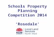 Schools Property Planning Competition 2014 ‘Rosedale’