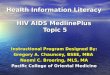 Health Information Literacy HIV AIDS MedlinePlus Topic 5 Health Information Literacy HIV AIDS MedlinePlus Topic 5 Instructional Program Designed By: Gregory