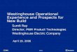 Slide 1 April 19, 2006 Westinghouse Operational Experience and Prospects for New Build Sumit Ray Director, PWR Product Technologies Westinghouse Electric
