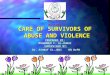 1 CARE OF SURVIVORS OF ABUSE AND VIOLENCE PREPARED BY: MOHAMMED F. EL-BURAI SUPERVISED BY: Dr. ASHRAF EL-JEDI RN DrPH Faculty of Nursing Community Mental