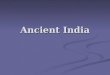 Ancient India. GEOGRAPHY India is a subcontinent, a large land mass that is somewhat separated yet still part of a continent. India is a subcontinent,