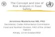 The Concept and Use of Risk Analysis in Food Safety Jeronimas Maskeliunas MD, PhD Secretariat, Codex Alimentarius Commission Food and Nutrition Division,