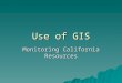 Use of GIS Monitoring California Resources. Data fusion, remote sensing and predicitions