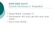 EGR 2261 Unit 5 Control Structures II: Repetition  Read Malik, Chapter 5.  Homework #5 and Lab #5 due next week.  Quiz next week