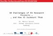 © 2013 - all rights reserved by DLR e.V. and Thelsys GmbH 10 Challenges of EU Research Projects … … and How to Surmount Them Dr. Martin Spieck DLR – German