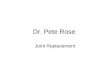 Dr. Pete Rose Joint Replacement. Total = Ball + Socket