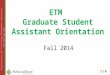Engineering and Technology Management Department -   ETM Graduate Student Assistant Orientation Fall 2014