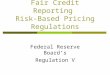 Fair Credit Reporting Risk-Based Pricing Regulations Federal Reserve Board’s Regulation V