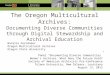 The Oregon Multicultural Archives: Documenting Diverse Communities through Digital Stewardship and Archival Education Natalia Fernández Oregon Multicultural