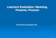 1 Learners Evaluation: Meaning, Purpose, Process Konstantinos Karampelas, PhD