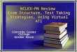 NCLEX-PN Review Exam Structure, Test Taking Strategies, Using Virtual ATI Concorde Career College Garden Grove