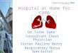 Hospital at Home for COPD Dr Tarek Saba Consultant Chest Physician Sister Pauline Berry Respiratory Nurse Specialist