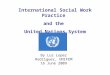 International Social Work Practice and the United Nations System By Luz Lopez Rodriguez, UNIFEM 16 June 2009