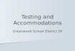 Testing and Accommodations Greenwood School District 50