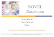 NOVEL Databases Your Name Your School Date A workshop for secondary school teachers and administrators This product was supported by Federal Library Services