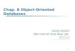 1 Chap. 8 Object-Oriented Databases 서울대학교 컴퓨터공학부 SNU Internet Data Base Lab 교수 김 형 주