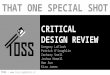 CRITICAL DESIGN REVIEW Gregory LaFlash Patrick O’Loughlin Zachary Snell Joshua Howell Hao Sun Kira Jones THAT ONE SPECIAL SHOT TOSS 