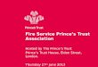 Fire Service Prince’s Trust Association Hosted by The Prince’s Trust Prince’s Trust House, Eldon Street, London. Thursday 27 th June 2013