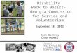 Disability Back to Basics- Georgia Commission for Service and Volunteerism September 18, 2012 Ryan Coskrey Chad Gobert