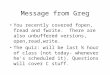 Message from Greg You recently covered fopen, fread and fwrite. There are also unbuffered versions, open,read,write. The quiz: will be last ½ hour of class