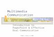 1 CP586 © Peter Lo 2003 Multimedia Communication Introduction to PowerPoint & Effective Oral Communication