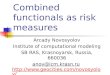 Combined functionals as risk measures Arcady Novosyolov Institute of computational modeling SB RAS, Krasnoyarsk, Russia, 660036 anov@icm.krasn.ru