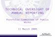 TECHNICAL OVERSIGHT OF ANNUAL REPORTING Portfolio Committee of Public Works 11 March 2008