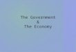 The Government & The Economy. Learning Objectives To understand the Economic Objectives of Governments