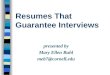 Resumes That Guarantee Interviews presented by Mary Ellen Buhl meb7@cornell.edu