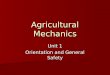Agricultural Mechanics Unit 1 Orientation and General Safety