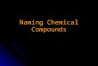 Naming Chemical Compounds. Class I Binary Compounds Made from “Predictable” metals on the periodic table Made from “Predictable” metals on the periodic