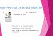 BEST PRACTICES IN SCIENCE EDUCATION  By Susan Truly  September 19, 2014  Presented to Dr. Wendell Wellman  Northwestern State University  EDCI 5030