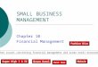 SMALL BUSINESS MANAGEMENT Chapter 10 Financial Management Ocean Hotel What issues concerning financial management did ocean hotel encounter? Sugar High
