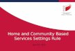 Home and Community Based Services Settings Rule June 24, 2015