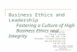 ©2008, all rights reserved Elise Farnham dba Illumine Consulting  Business Ethics and Leadership Fostering a Culture of High Business