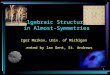 1 Algebraic Structure in Almost-Symmetries Igor Markov, Univ. of Michigan Presented by Ian Gent, St. Andrews