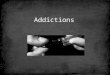 Addictions. Dictionary Meth – pervitin Poppy – mák Average – průměrný Applicant – žadatel Treatment – léčba Seize – zabavit Field service – terénní služba